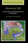 Historical GIS : Technologies, Methodologies, and Scholarship - Book