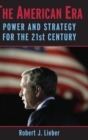 The American Era : Power and Strategy for the 21st Century - Book