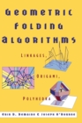 Geometric Folding Algorithms : Linkages, Origami, Polyhedra - Book