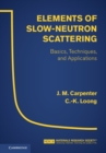 Elements of Slow-Neutron Scattering : Basics, Techniques, and Applications - Book