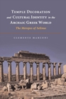 Temple Decoration and Cultural Identity in the Archaic Greek World : The Metopes of Selinus - Book