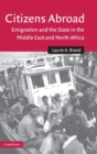 Citizens Abroad : Emigration and the State in the Middle East and North Africa - Book