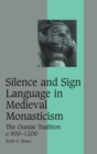 Silence and Sign Language in Medieval Monasticism : The Cluniac Tradition, c.900-1200 - Book