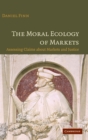 The Moral Ecology of Markets : Assessing Claims about Markets and Justice - Book