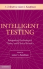 Intelligent Testing : Integrating Psychological Theory and Clinical Practice - Book