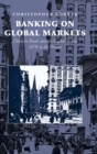 Banking on Global Markets : Deutsche Bank and the United States, 1870 to the Present - Book