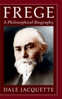 Frege : A Philosophical Biography - Book