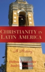 Christianity in Latin America : A History - Book
