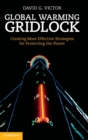 Global Warming Gridlock : Creating More Effective Strategies for Protecting the Planet - Book