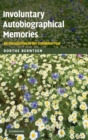 Involuntary Autobiographical Memories : An Introduction to the Unbidden Past - Book