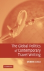 The Global Politics of Contemporary Travel Writing - Book