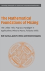 The Mathematical Foundations of Mixing : The Linked Twist Map as a Paradigm in Applications: Micro to Macro, Fluids to Solids - Book