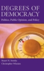 Degrees of Democracy : Politics, Public Opinion, and Policy - Book