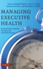 Managing Executive Health : Personal and Corporate Strategies for Sustained Success - Book