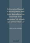 An International Approach to the Interpretation of the United Nations Convention on Contracts for the International Sale of Goods (1980) as Uniform Sales Law - Book