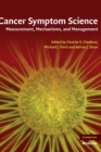 Cancer Symptom Science : Measurement, Mechanisms, and Management - Book