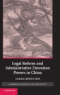 Legal Reform and Administrative Detention Powers in China - Book