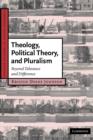 Theology, Political Theory, and Pluralism : Beyond Tolerance and Difference - Book