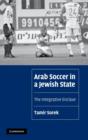 Arab Soccer in a Jewish State : The Integrative Enclave - Book