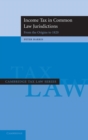 Income Tax in Common Law Jurisdictions: Volume 1, From the Origins to 1820 - Book