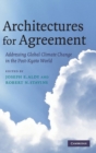 Architectures for Agreement : Addressing Global Climate Change in the Post-Kyoto World - Book