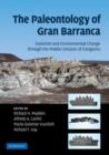 The Paleontology of Gran Barranca : Evolution and Environmental Change through the Middle Cenozoic of Patagonia - Book
