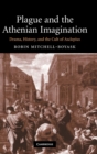 Plague and the Athenian Imagination : Drama, History, and the Cult of Asclepius - Book