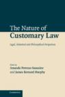 The Nature of Customary Law : Legal, Historical and Philosophical Perspectives - Book