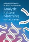 Analytic Pattern Matching : From DNA to Twitter - Book