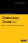 Democracy Distorted : Wealth, Influence and Democratic Politics - Book