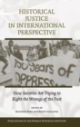Historical Justice in International Perspective : How Societies Are Trying to Right the Wrongs of the Past - Book