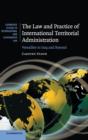 The Law and Practice of International Territorial Administration : Versailles to Iraq and Beyond - Book