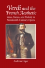 Verdi and the French Aesthetic : Verse, Stanza, and Melody in Nineteenth-Century Opera - Book