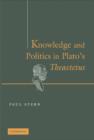 Knowledge and Politics in Plato's Theaetetus - Book