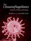 The Choanoflagellates : Evolution, Biology and Ecology - Book