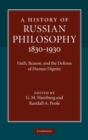 A History of Russian Philosophy 1830-1930 : Faith, Reason, and the Defense of Human Dignity - Book