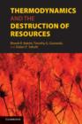 Thermodynamics and the Destruction of Resources - Book