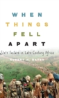 When Things Fell Apart : State Failure in Late-Century Africa - Book