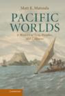 Pacific Worlds : A History of Seas, Peoples, and Cultures - Book