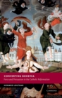 Converting Bohemia : Force and Persuasion in the Catholic Reformation - Book
