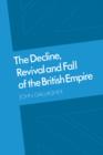 The Decline, Revival and Fall of the British Empire : The Ford Lectures and Other Essays - Book