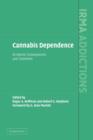 Cannabis Dependence : Its Nature, Consequences and Treatment - Book