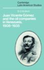 Juan Vicente Gomez and the Oil Companies in Venezuela, 1908-1935 - Book