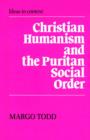Christian Humanism and the Puritan Social Order - Book