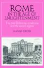 Rome in the Age of Enlightenment : The Post-Tridentine Syndrome and the Ancien Regime - Book