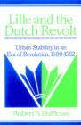 Lille and the Dutch Revolt : Urban Stability in an Era of Revolution, 1500-1582 - Book