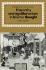 Hierarchy and Egalitarianism in Islamic Thought - Book