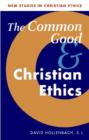 The Common Good and Christian Ethics - Book