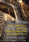 Asia, America, and the Transformation of Geopolitics - Book