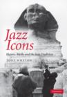 Jazz Icons : Heroes, Myths and the Jazz Tradition - Book